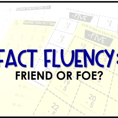 Fact Fluency: Friend or Foe?